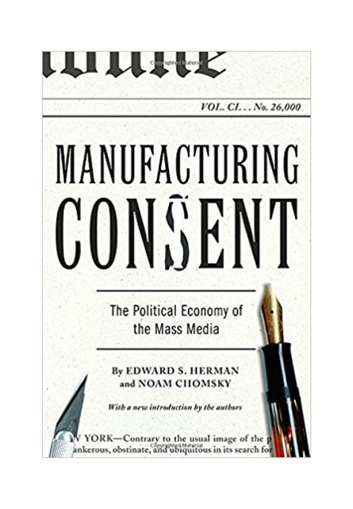 Manufacturing Consent: The Political Economy of the Mass Media