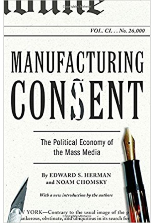 Manufacturing Consent: The Political Economy of the Mass Media