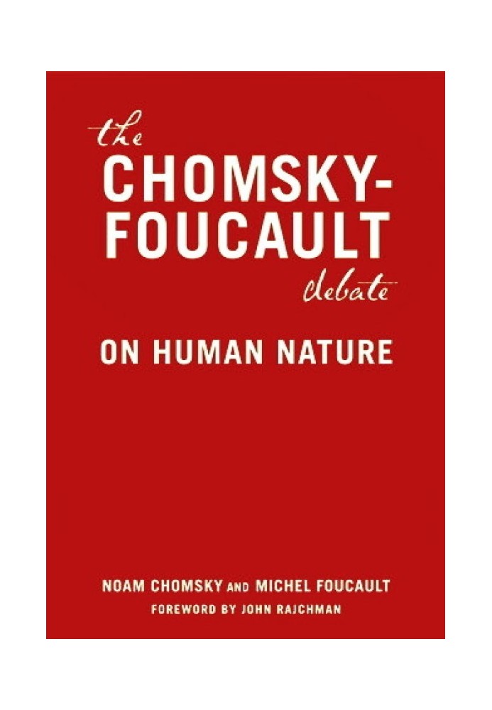 The Chomsky - Foucault Debate: On Human Nature