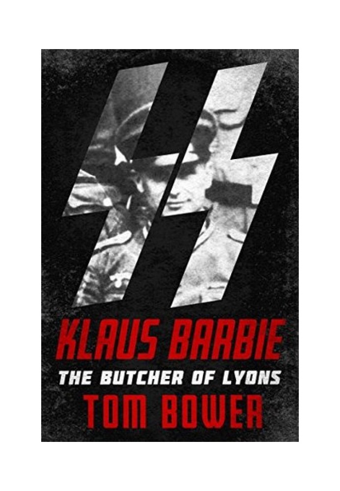 Klaus Barbie: The Butcher of Lyons