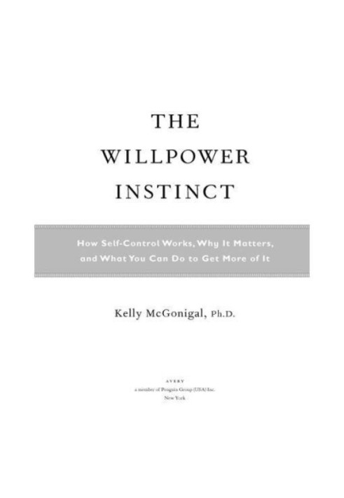 Willpower Instinct: How Self-Control Works, Why It Matters, and What You Can Do to Get More of It, The