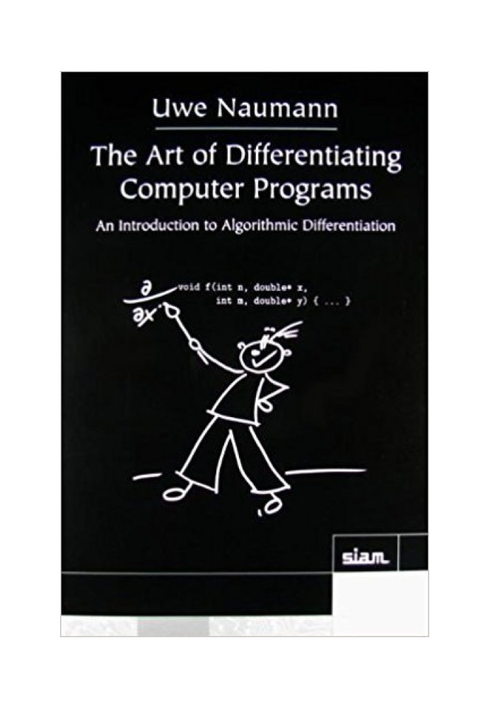 Искусство дифференциации компьютерных программ: введение в алгоритмическое дифференцирование