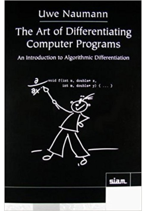 Искусство дифференциации компьютерных программ: введение в алгоритмическое дифференцирование