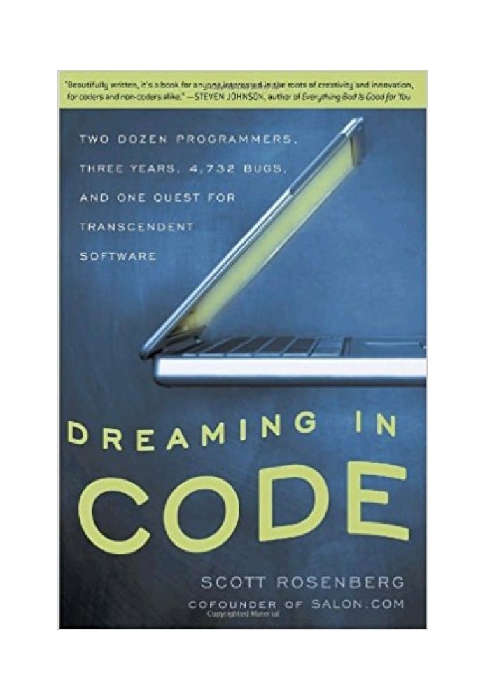 Dreaming in Code: Two Dozen Programmers, Three Years, 4,732 Bugs, and One Quest for Transcendent Software