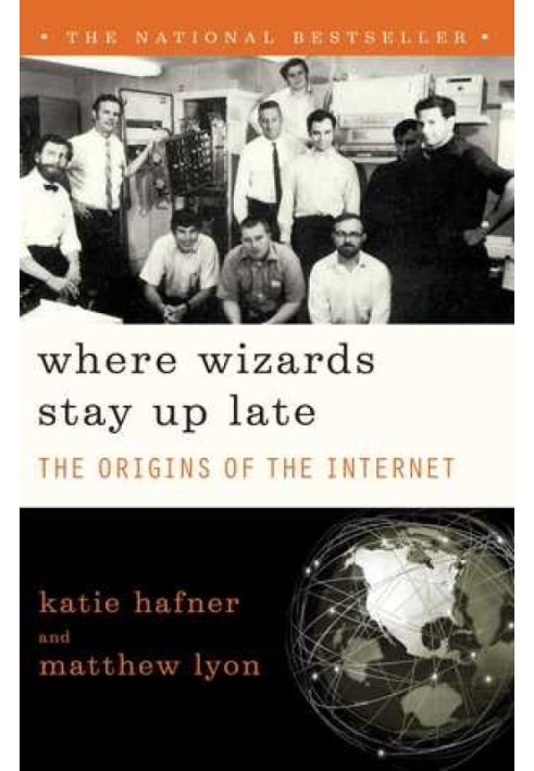 Where Wizards Stay Up Late: The Origins Of The Internet