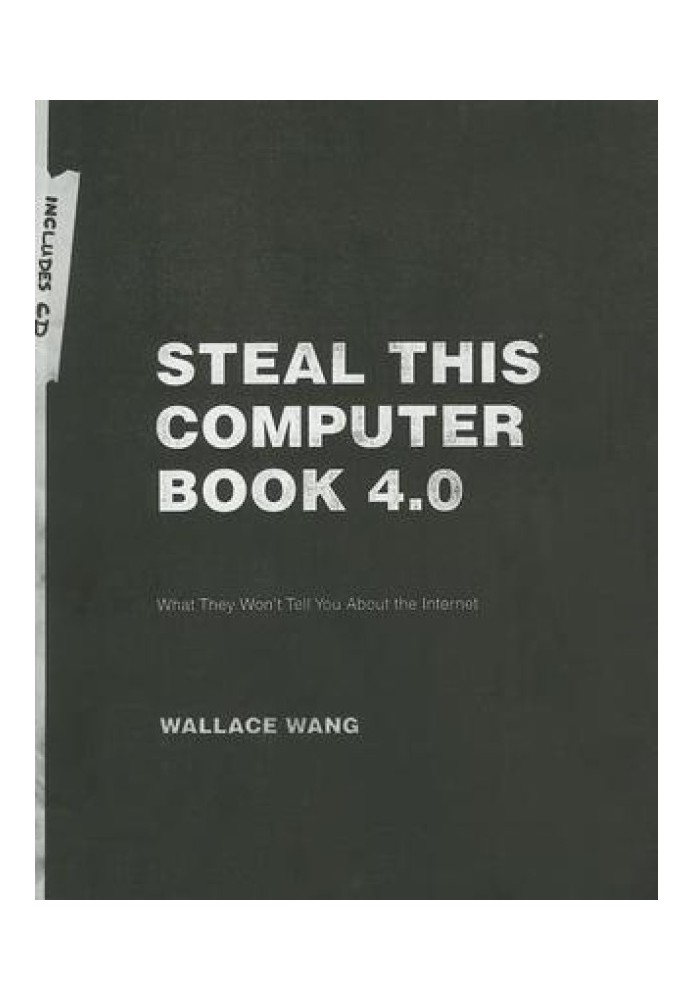 Steal This Computer Book 4.0: What They Won't Tell You About the Internet