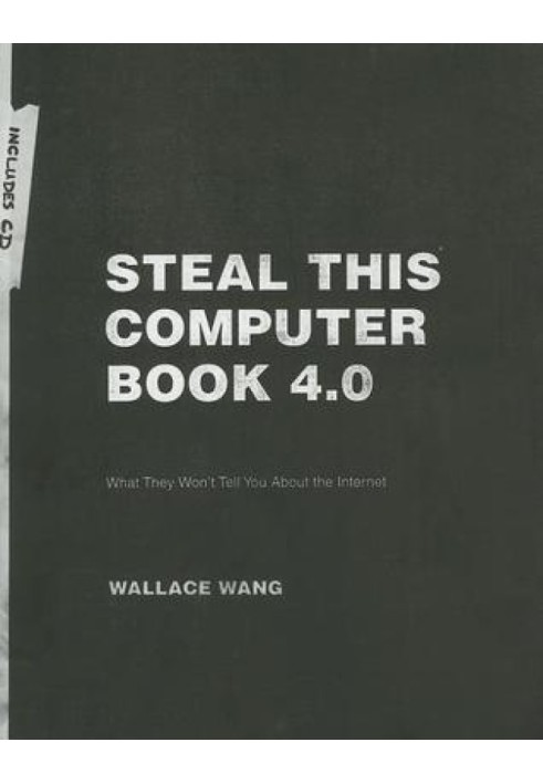 Steal This Computer Book 4.0: What They Won't Tell You About the Internet