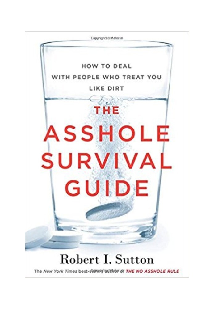 The Asshole Survival Guide: How to Deal with People Who Treat You Like Dirt