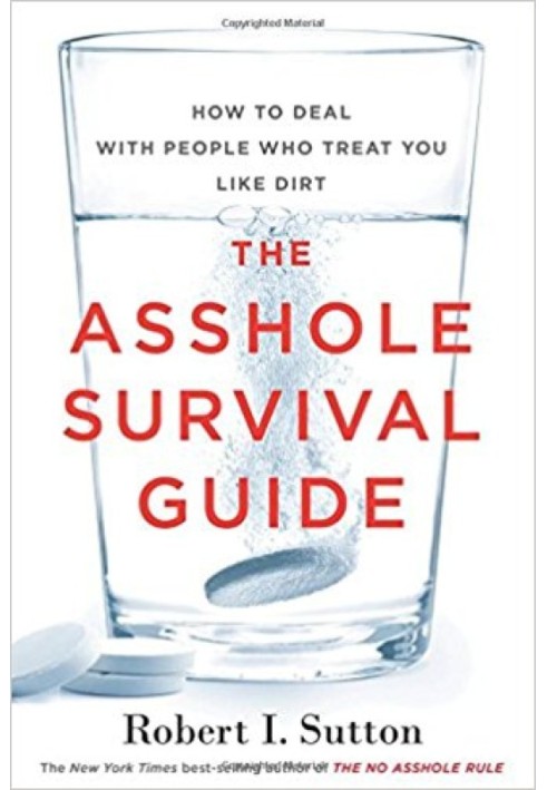 The Asshole Survival Guide: How to Deal with People Who Treat You Like Dirt