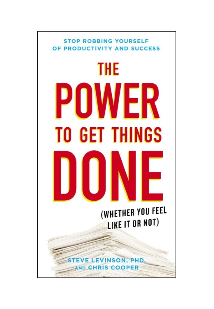 The Power to Get Things Done: (Whether You Feel Like It or Not)