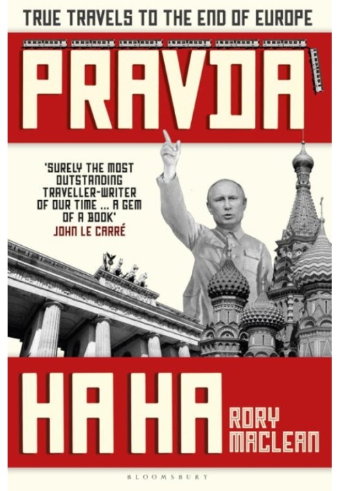 Pravda Ha Ha: True Travels to the End of Europe