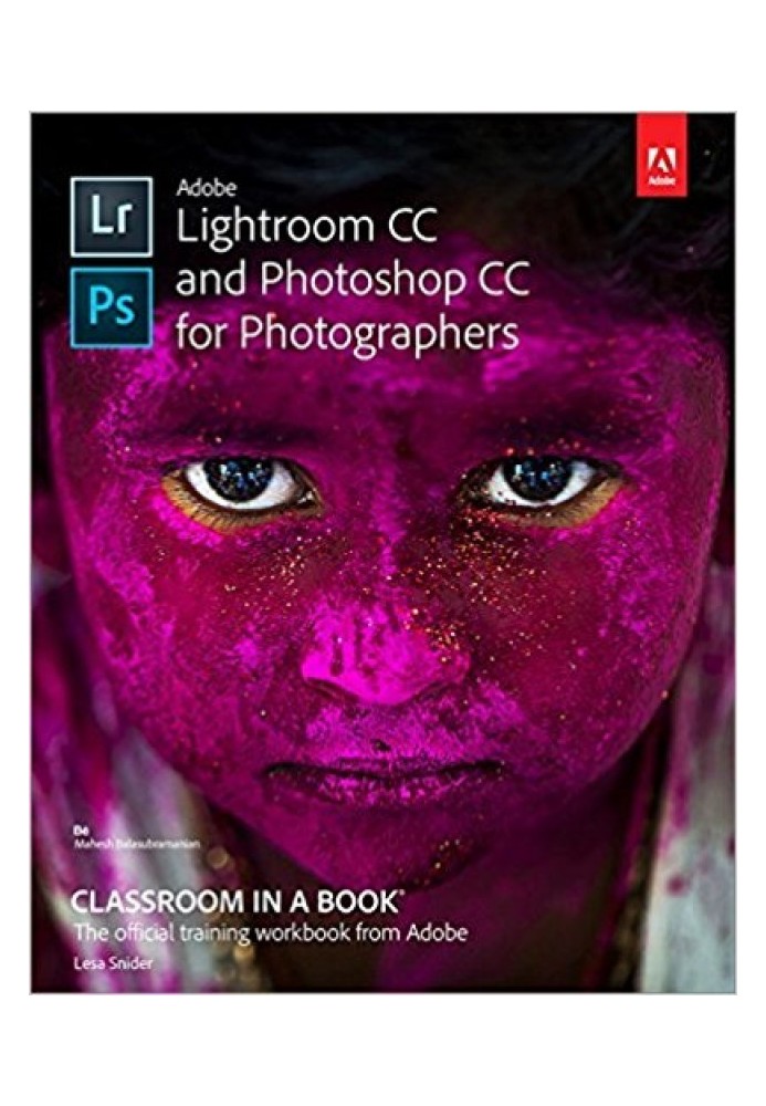 Adobe Lightroom CC and Photoshop CC for Photographers Classroom in a Book