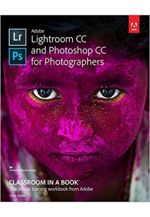 Adobe Lightroom CC and Photoshop CC for Photographers Classroom in a Book