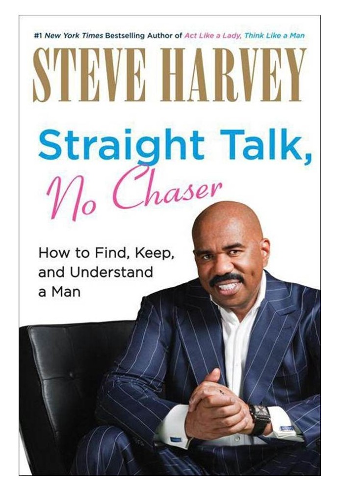 Straight Talk, No Chaser: How to Find, Keep, and Understand a Man