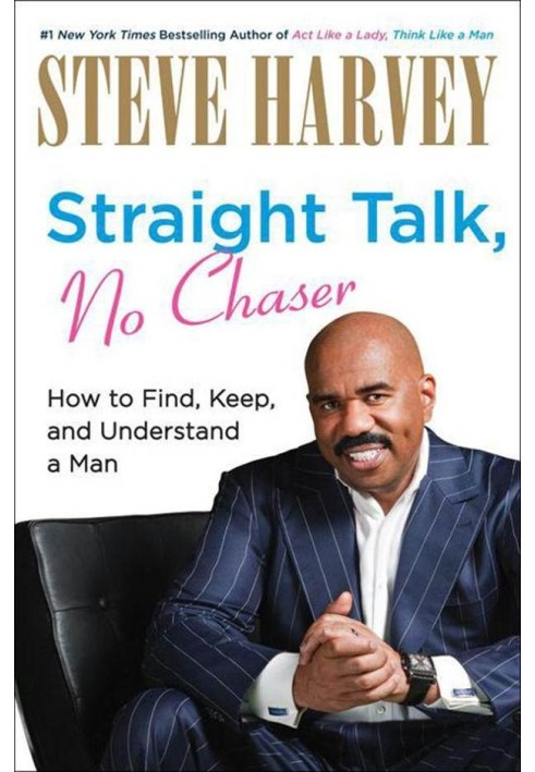 Straight Talk, No Chaser: How to Find, Keep, and Understand a Man