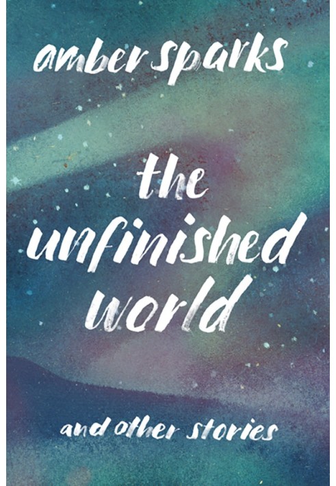 The Unfinished World: And Other Stories