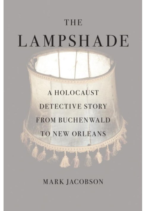 Абажур: детективна історія Голокосту від Бухенвальда до Нового Орлеана