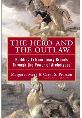 The hero and the outlaw: building extraordinary brands through the power of archetypes