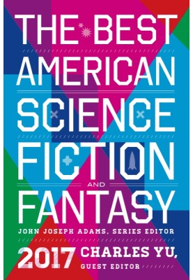 The Best American Science Fiction and Fantasy 2017