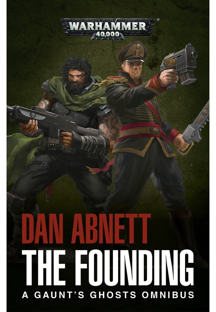 The Founding: A Gaunt's Ghosts Omnibus