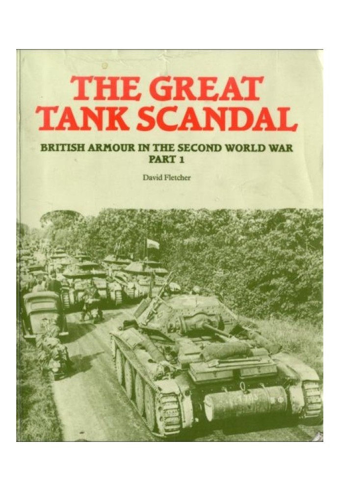 The Great Tank Scandal - British Armour in the Second World War