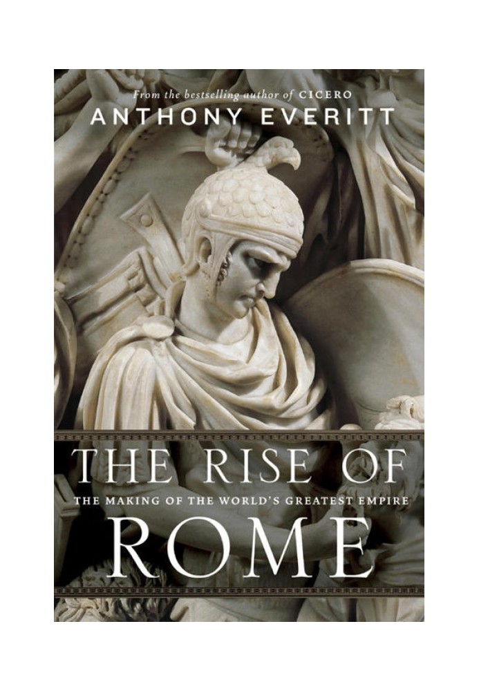 The Rise of Rome: The Making of the World's Greatest Empire