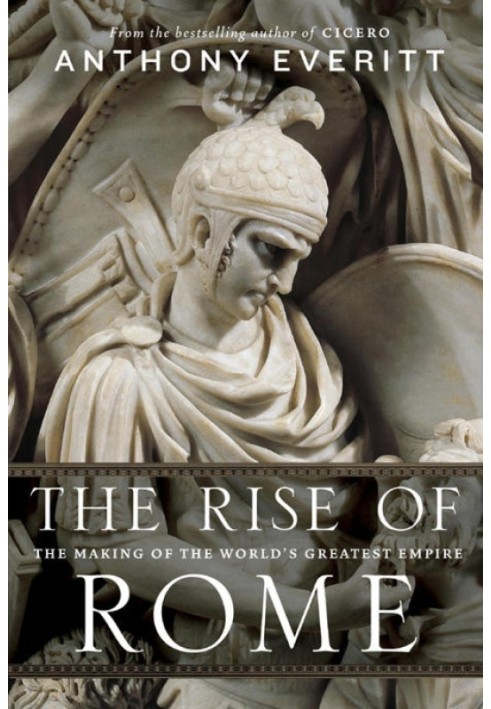 The Rise of Rome: The Making of the World's Greatest Empire