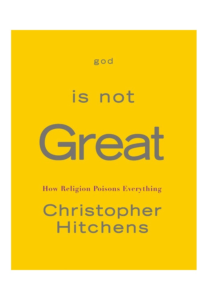 God Is Not Great: How Religion Poisons Everything