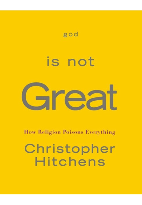 God Is Not Great: How Religion Poisons Everything