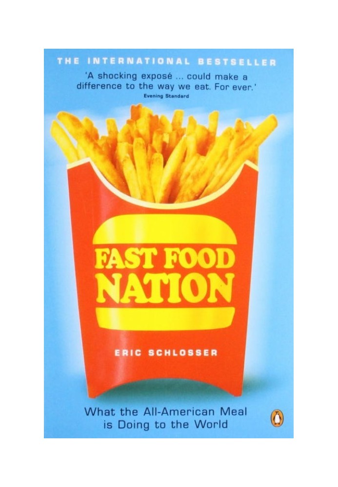 Fast Food Nation: What the All-American Meal Is Doing to the World