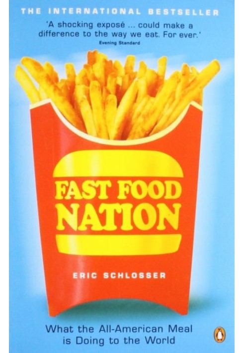 Fast Food Nation: What the All-American Meal Is Doing to the World