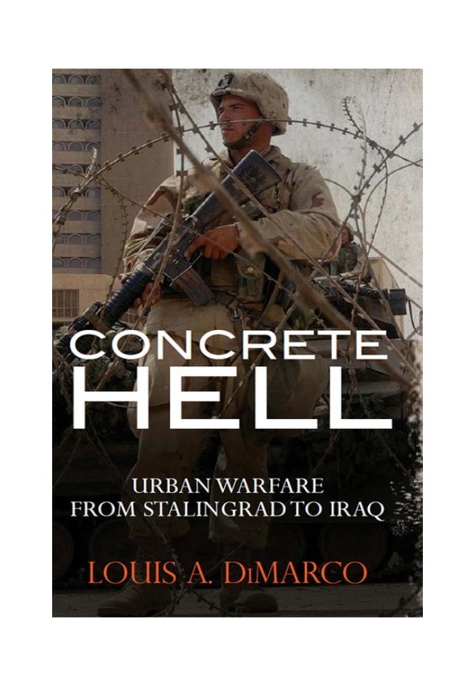 Concrete Hell: Urban Warfare from Stalingrad to Iraq