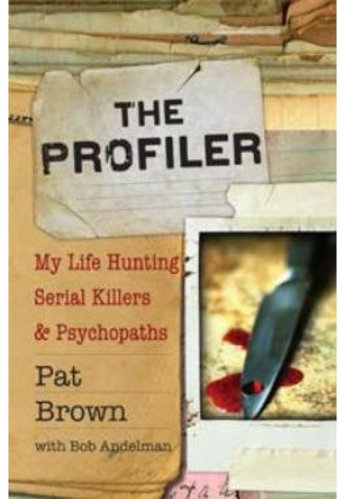 The Profiler: My Life Hunting Serial Killers & Psychopaths\n