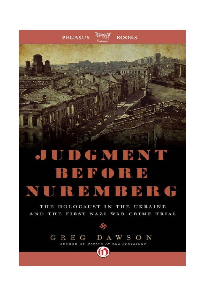 Judgment Before Nuremberg: The Holocaust in the Ukraine and the First Nazi War Crimes Trial