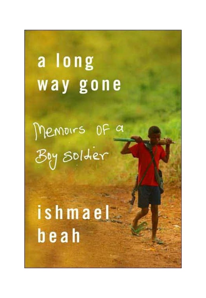 A Long Way Gone: Memoirs of a Boy Soldier