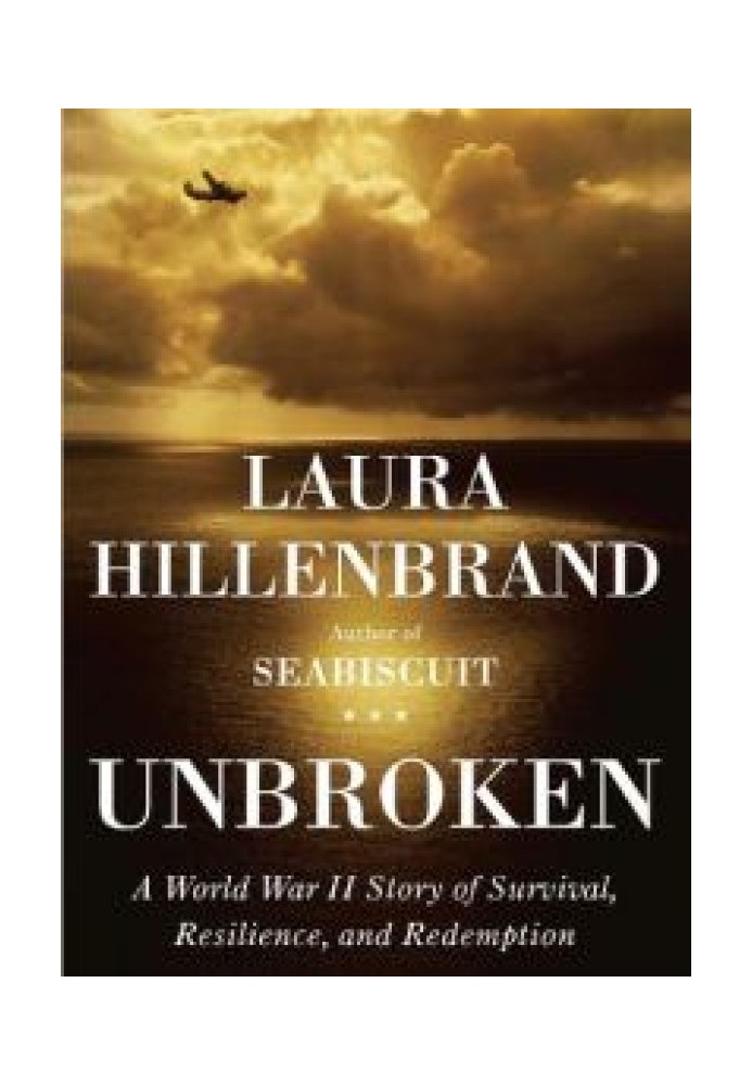 Unbroken: A World War II Story of Survival, Resilience, and Redemption