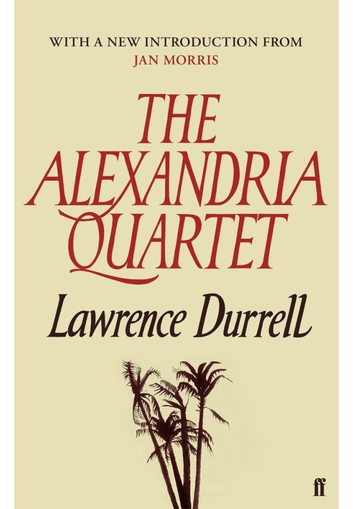 The Alexandria Quartet: Justine, Balthazar, Mountolive, Clea