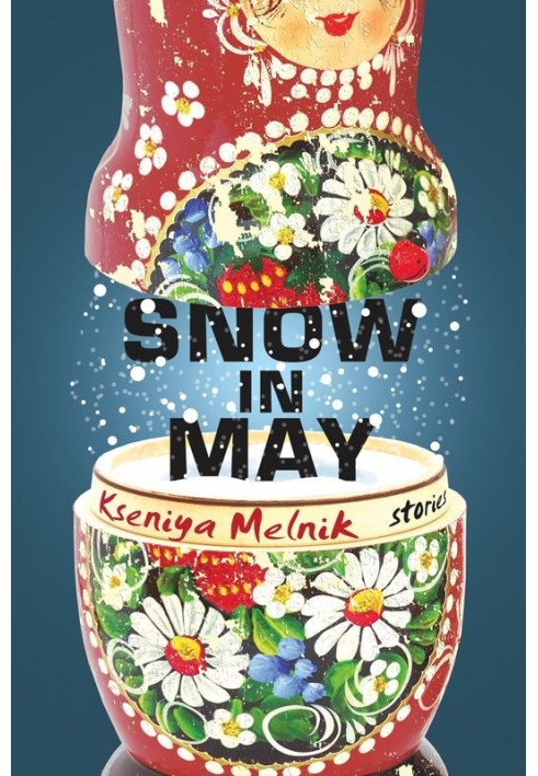 Snow in May: Stories