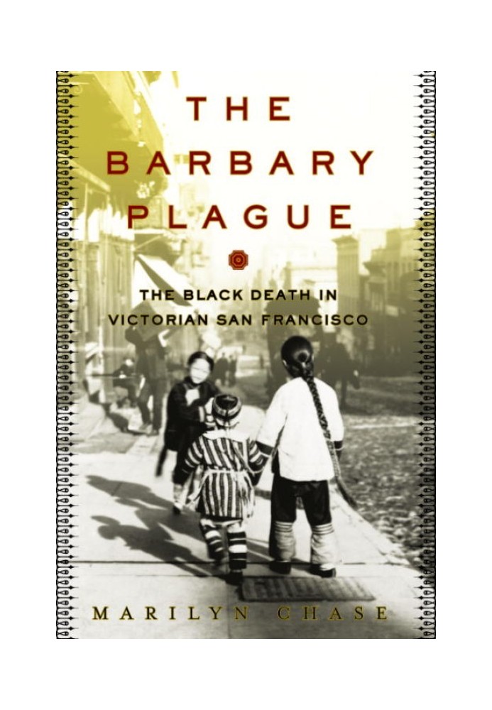 The Barbary Plague: The Black Death in Victorian San Francisco