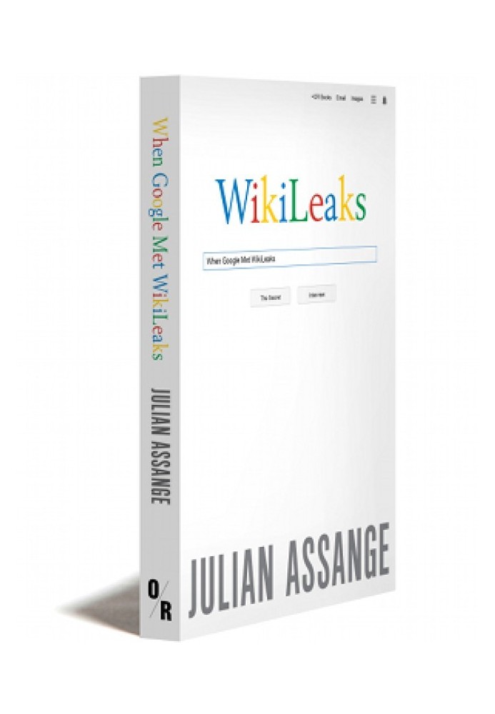 Google не то, чем кажется [отрывок из книги «When Google Met WikiLeaks»]