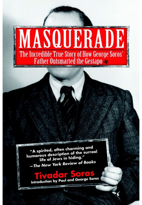 Masquerade: The Incredible True Story of How George Soros’ Father Outsmarted the Gestapo