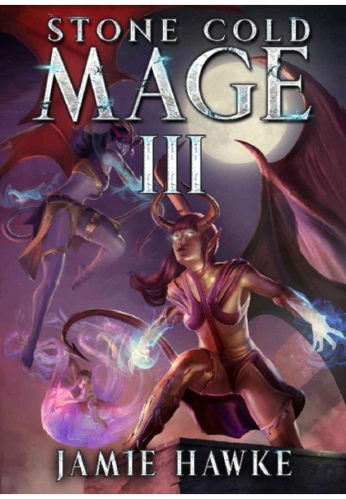 Stone Cold Mage 3: Они приходят ночью