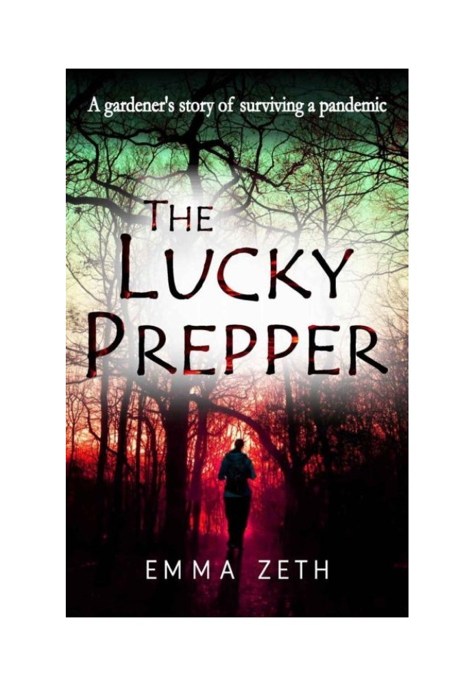 The Lucky Prepper: A Gardener's Story of Surviving a Pandemic