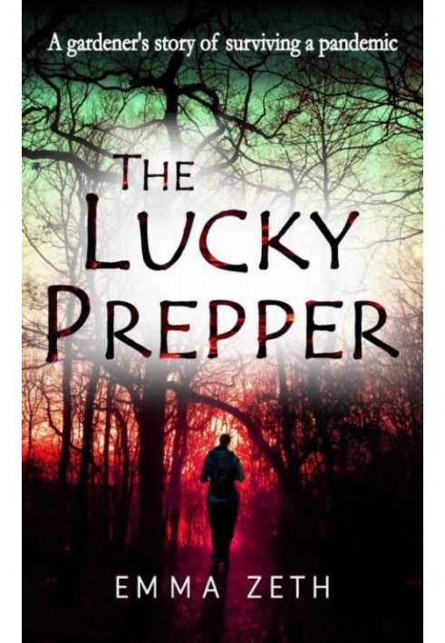 The Lucky Prepper: A Gardener's Story of Surviving a Pandemic