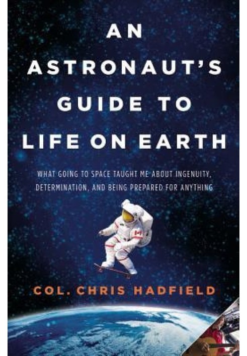 An Astronaut's Guide to Life on Earth