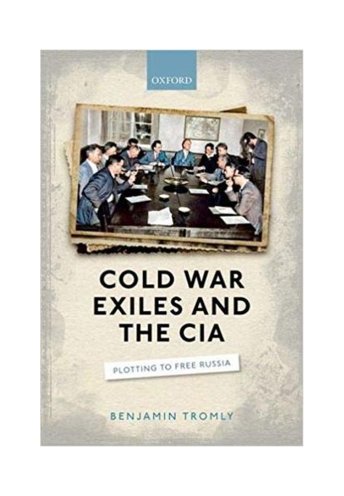 Cold War Exiles and the CIA: Plotting to Free Russia