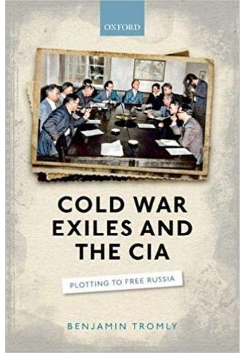 Cold War Exiles and the CIA: Plotting to Free Russia