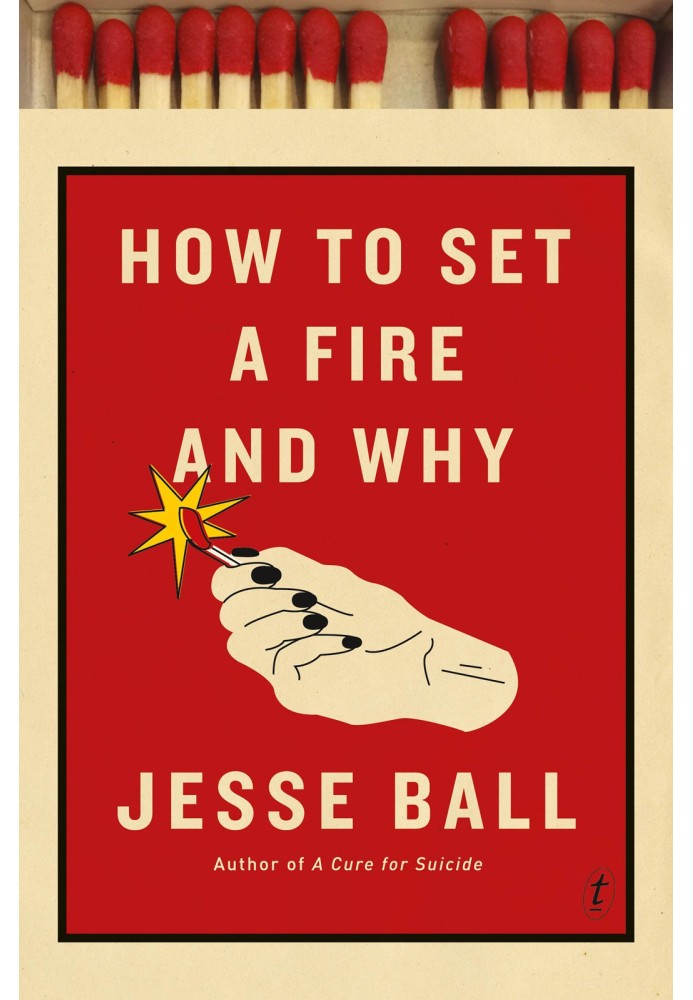 How to Set a Fire and Why