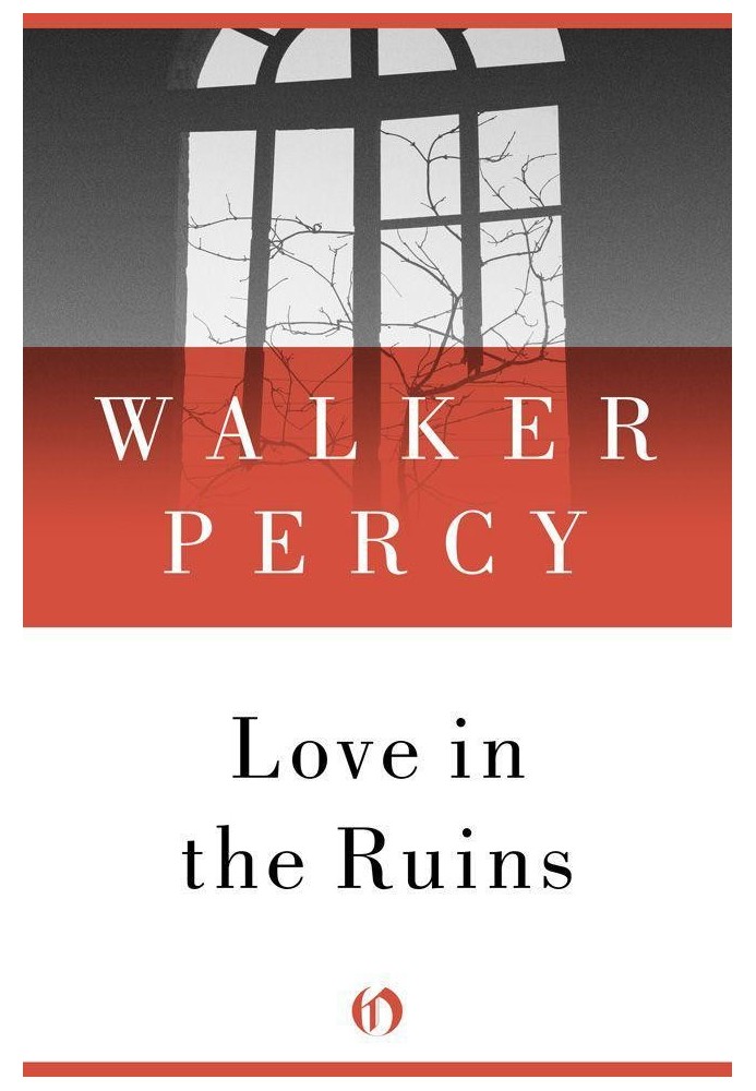 Love in the Ruins: The Adventures of a Bad Catholic at a Time Near the End of the World