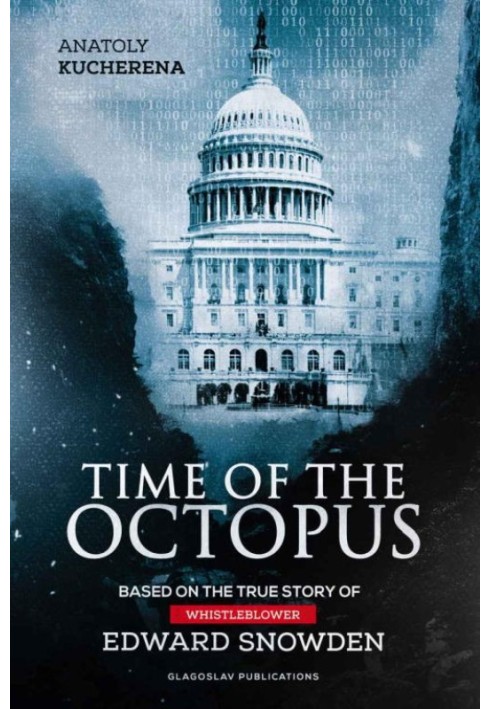 Time of the Octopus: Based on the True Story of Whistleblower Edward Snowden